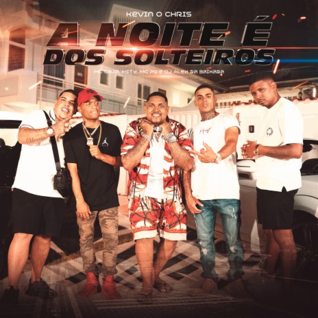 A Noite é dos Solteiros ft. MC PG, MC CAJA, Dj Alex da Baixada & Mity | Boomplay Music