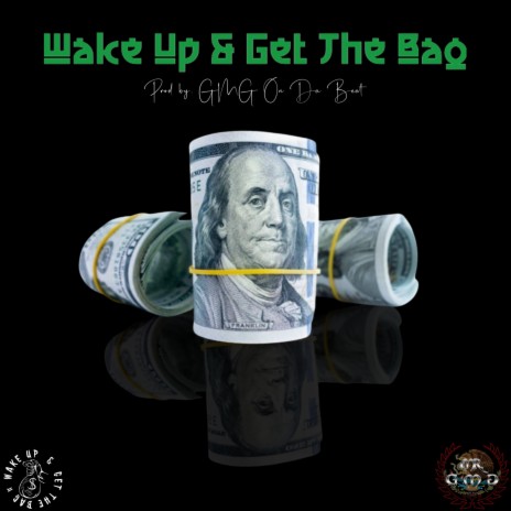 Wake Up & Get The Bag | Boomplay Music