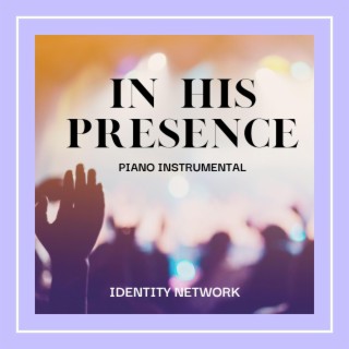 In His Presence Piano Instrumental