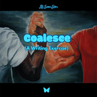 Coalesce (Prod. Myke Soun) [A Writing Exercise]