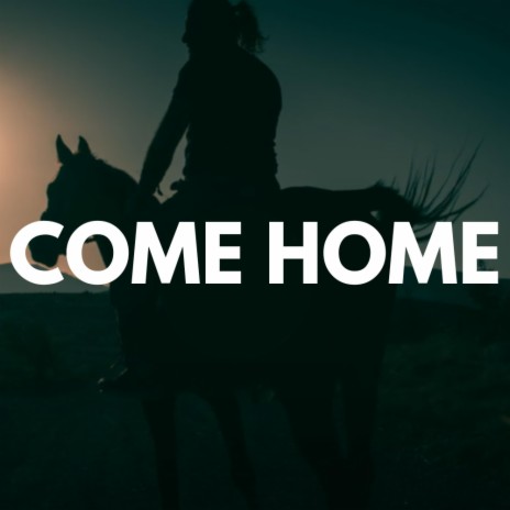 Come Home | Boomplay Music