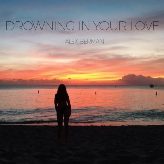 Drowning in Your Love