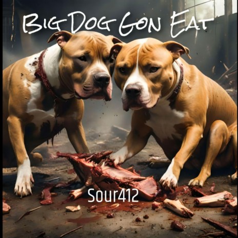 Big Dog Gon Eat