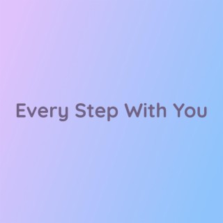 Every Step With You