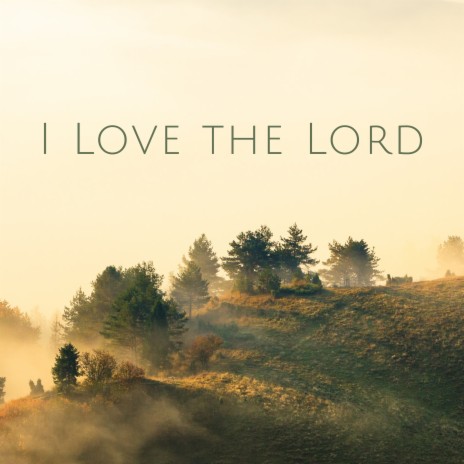 I Love the Lord | Boomplay Music