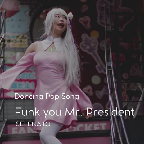 FUNK YOU MR. PRESIDENT | Boomplay Music