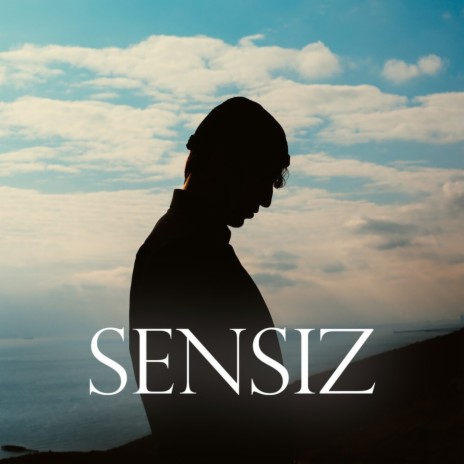 Sensiz | Boomplay Music