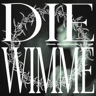 DIE WIMME