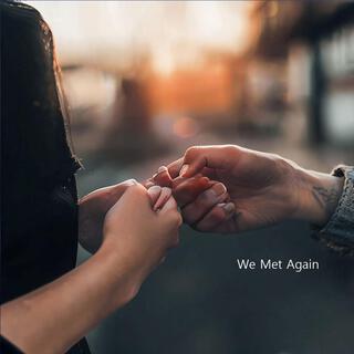 we met again