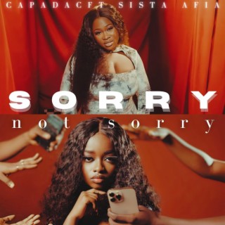 Sorry Not Sorry ft. Sista Afia lyrics | Boomplay Music