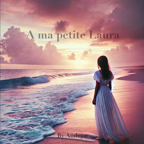 A ma petite Laura | Boomplay Music