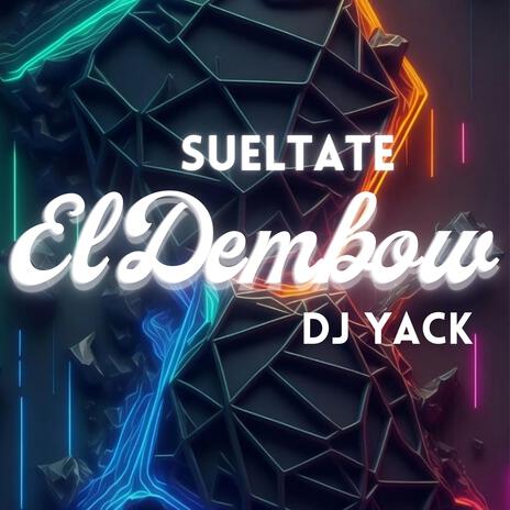 Sueltate El Dembow | Boomplay Music