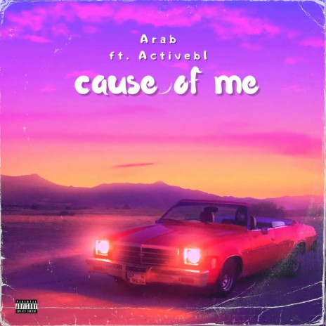 cause of me ft. Activeb1 | Boomplay Music