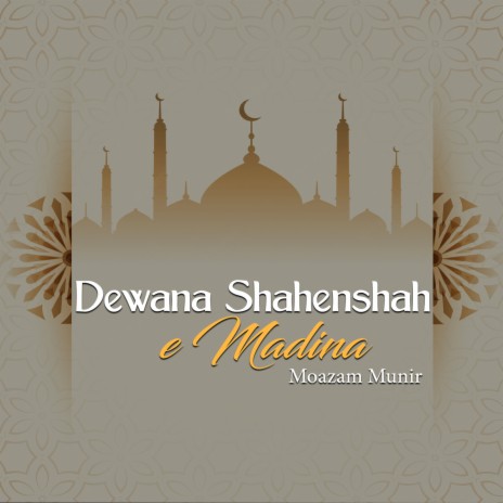 Dewana Shahenshah-E-Madina