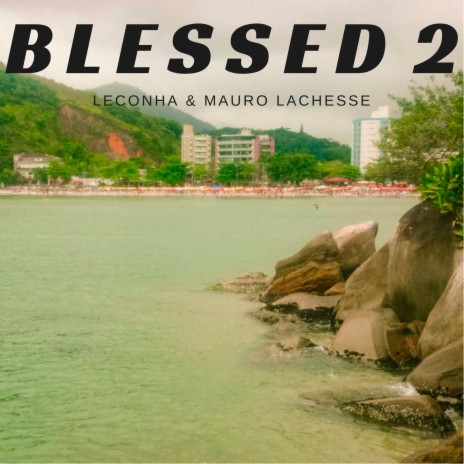 Blessed 2 ft. Mauro LaChesse | Boomplay Music