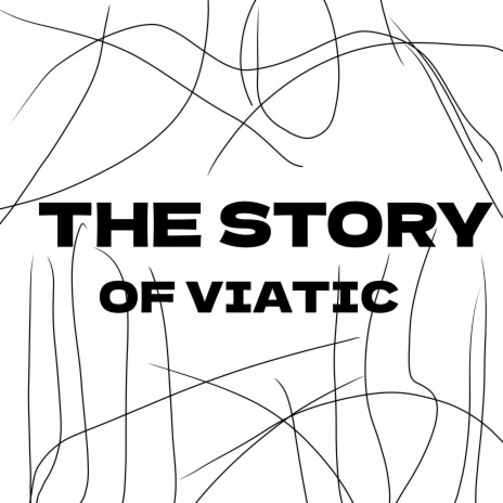 The Story of Viatic | Boomplay Music
