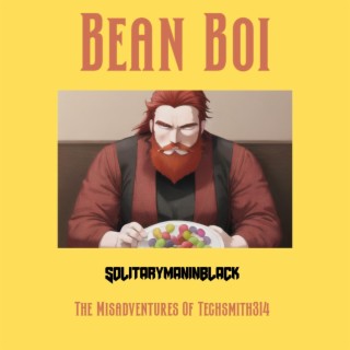 Bean Boi (The Misadventures Of Techsmith314)