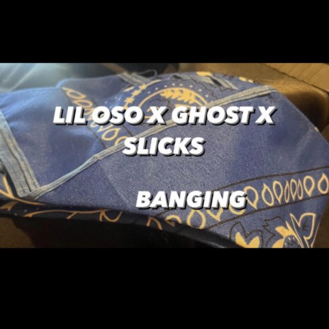 Banging ft. Lil oso & Slicks | Boomplay Music