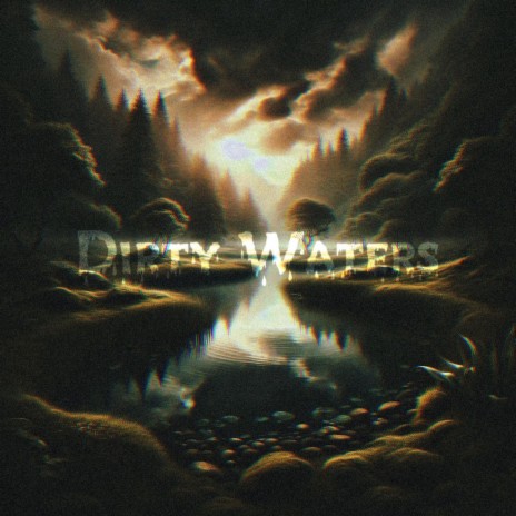 Dirty Waters | Boomplay Music