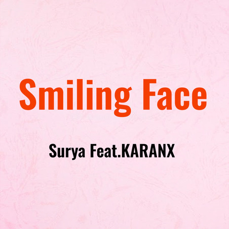 Smiling Face ft. KARANX | Boomplay Music