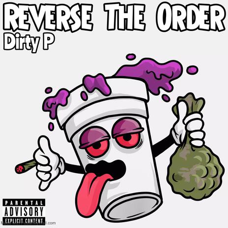 Reverse The Order ft. Dirty P