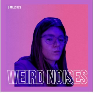 Weird noises