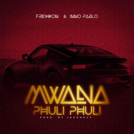 Mwana Phuli Phuli ft. Fresh Kon