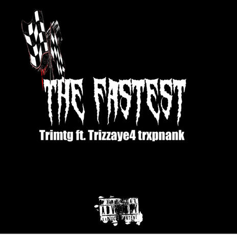 The fastest ft. Trizzaye4 & Trxpnank | Boomplay Music