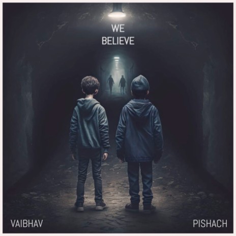 We Believe ft. Pishach | Boomplay Music