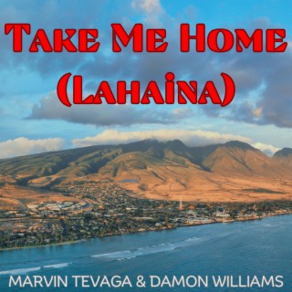 Take Me Home (Lahaina)