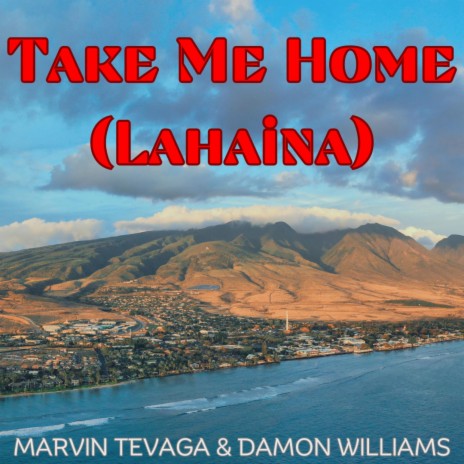 Take Me Home (Lahaina) ft. Damon Williams | Boomplay Music