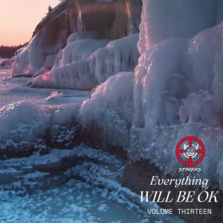 Everything Will Be OK Volume Thirteen