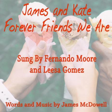 James and Kate Forever Friends We Are ft. Leesa Gomez | Boomplay Music