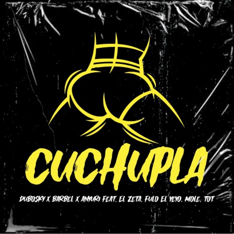 Cuchupla ft. Anyuri, Barbel, T.O.T, El Zeta & Fulo El Yeyo