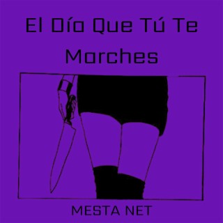 El Día Que Tú Te Marches