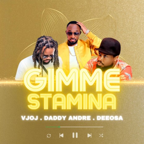 Gimme Stamina ft. Daddy Andre & Deeosa | Boomplay Music