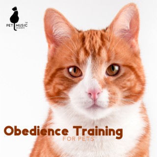 Obedience Training for Pets: Calm Music to Teach Your Pets Obedience, Self Control and Baisc Commands