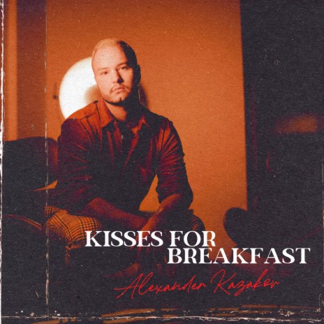 Kisses For Breakfast | Boomplay Music