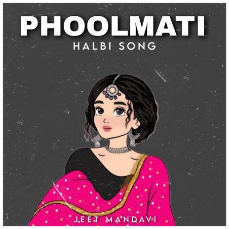 Phoolmati (Halbi Song) | Boomplay Music