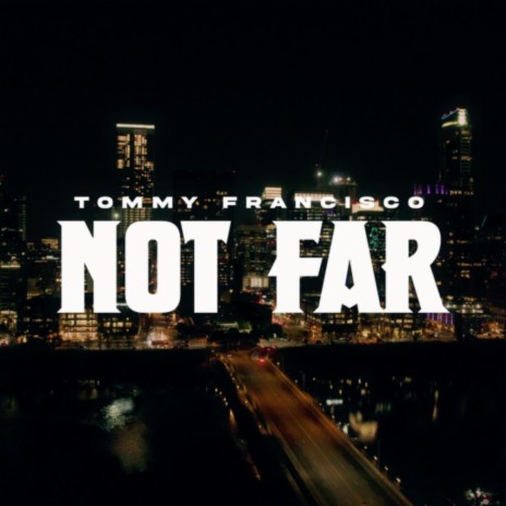 Not Far | Boomplay Music