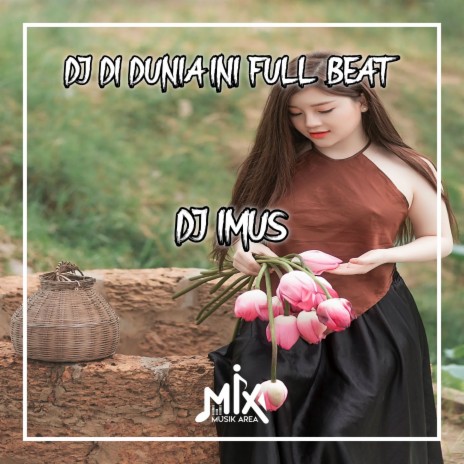 DJ Di Dunia Ini Remix | Boomplay Music