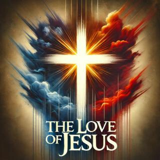 The Love of Jesus