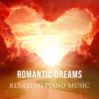 Relaxing Piano Music : Romantic Dreams