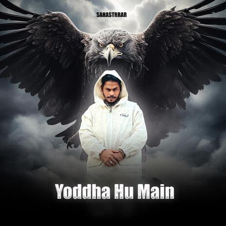 Yoddha Hu Main | Boomplay Music