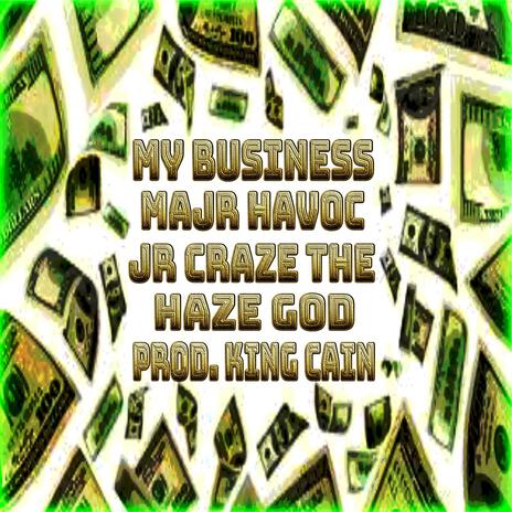 My Business ft. Jr Craze The Haze God | Boomplay Music