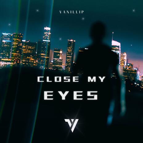 Close My Eyes | Boomplay Music