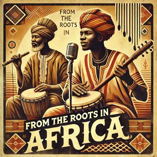 From The Roots In Africa (Official)