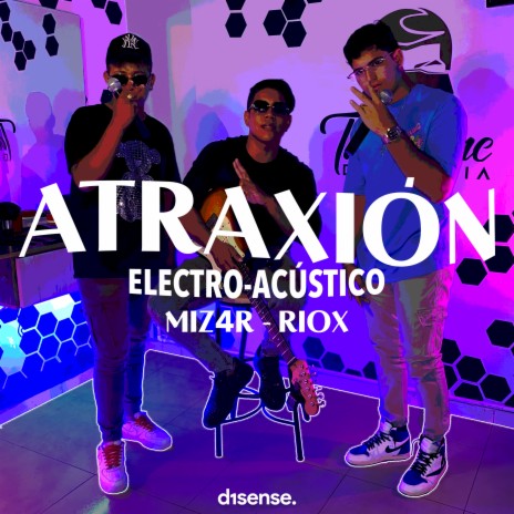 Atraxión (Acústico) ft. Miz4r & Riox | Boomplay Music