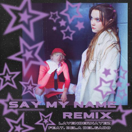 say my name (Remix) ft. Bela Delgado | Boomplay Music