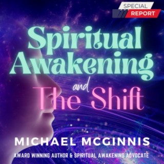 Exploring Spiritual Awakening and the Coming Shift in Consciousness